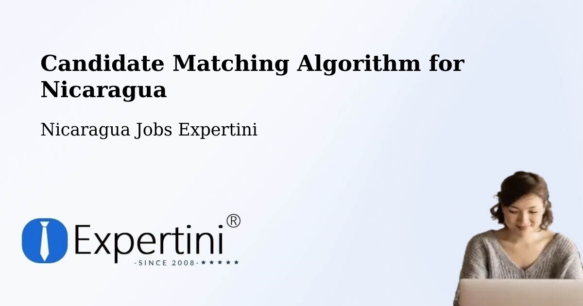 Candidate Matching Algorithm Overview – León - Nicaragua Jobs Expertini