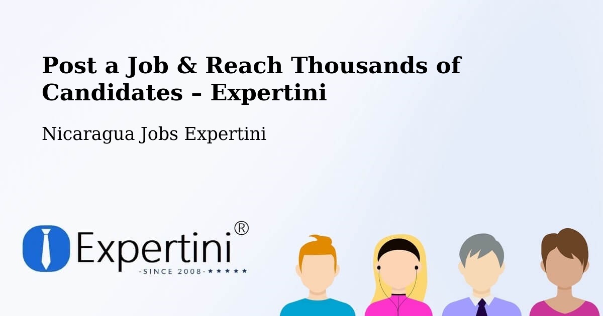 Post a Job in León – Hire the Right Talent - León, Nicaragua Jobs Expertini