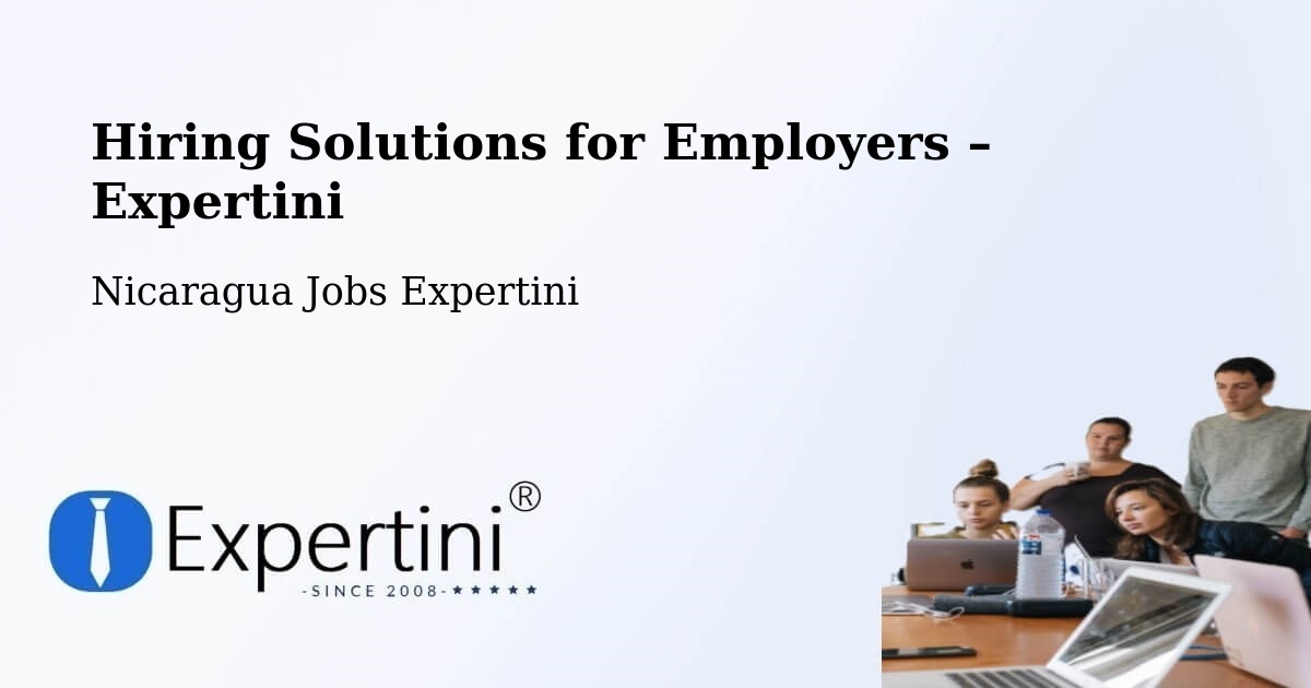 Hiring Solutions for Employers in León - León, Nicaragua Jobs Expertini